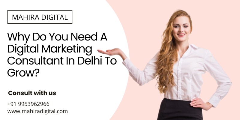 Digital Marketing Consultant In Delhi To Grow