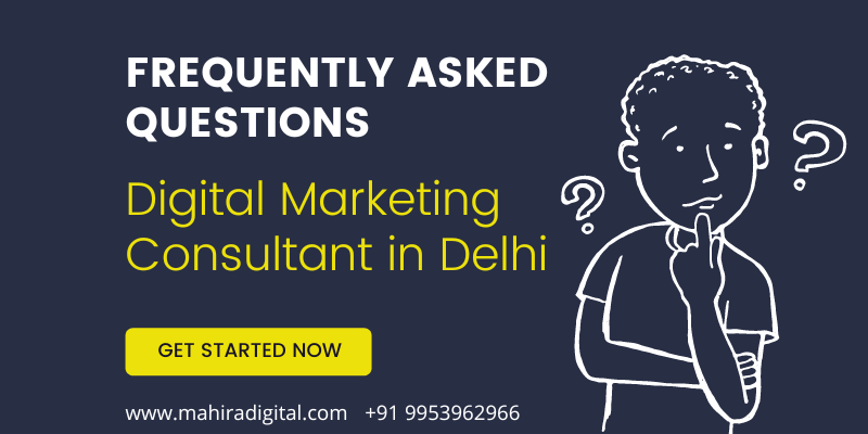 Digital Marketing Consultant in Delhi - FAQ